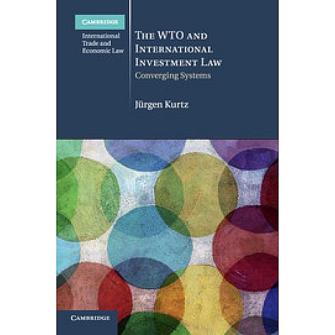 The WTO and International Investment Law,KURTZ,Cambridge University Press,9781108458252, The WTO and International Investment Law,KURTZ,Cambridge University Press,9781108458252,