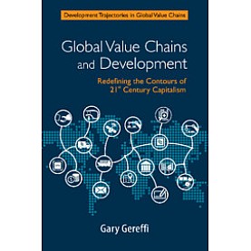 Global Value Chains and Development,Gary Gereffi,Cambridge University Press India Pvt Ltd  (CUPIPL),9781108458863,