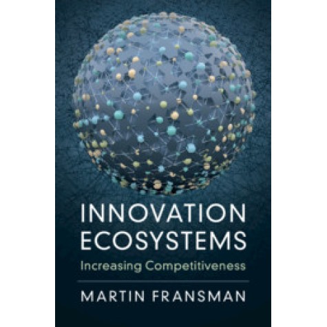 Innovation Ecosystems,Fransman,Cambridge University Press,9781108459709, Innovation Ecosystems,Fransman,Cambridge University Press,9781108459709,