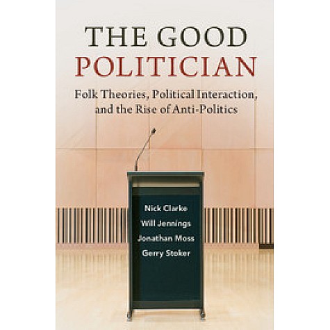 The Good Politician,Clarke,Cambridge University Press,9781108459815,