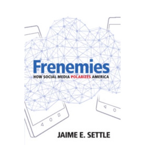 Frenemies,Jaime E. Settle,Cambridge University Press,9781108459952, Frenemies,Jaime E. Settle,Cambridge University Press,9781108459952,