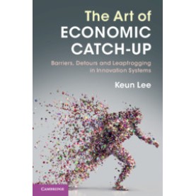The Art of Economic Catch-Up,Keun Lee,Cambridge University Press,9781108460705,