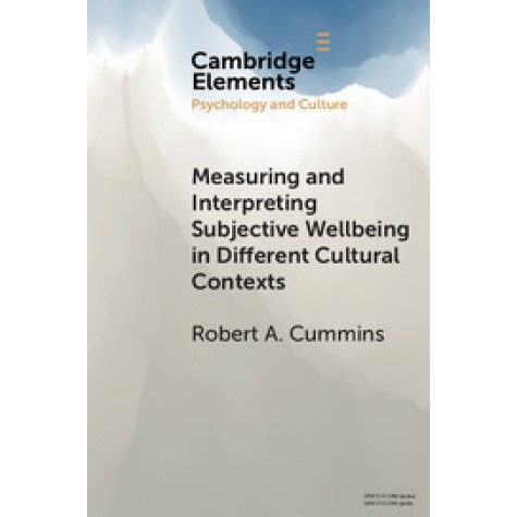 Measuring and Interpreting Subjective Wellbeing in Different Cultural Contexts,CUMMINS,Cambridge University Press,9781108461696,