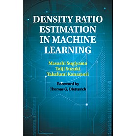 Density Ratio Estimation in Machine Learning,SUGIYAMA,Cambridge University Press,9781108461733, Density Ratio Estimation in Machine Learning,SUGIYAMA,Cambridge University Press,9781108461733,