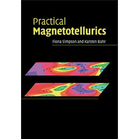 Practical Magnetotellurics,Fiona Simpson , Karsten Bahr,Cambridge University Press,9781108462556, Practical Magnetotellurics,Fiona Simpson , Karsten Bahr,Cambridge University Press,9781108462556,