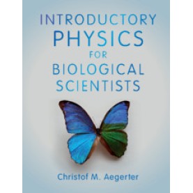 Introductory Physics for Biological Scientists,Christof M Aegerter,Cambridge University Press,9781108466509,