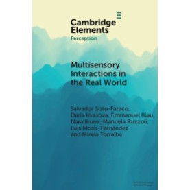 Multisensory Interactions in the Real World,Salvador Soto-Faraco , Daria Kvasova , Emmanuel Biau , Nara Ikumi , Manuela Ruzzoli , Luis Mor?¡s-Fe,Cambridge University Press,9781108468220,