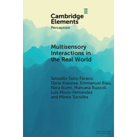 Multisensory Interactions in the Real World,Salvador Soto-Faraco , Daria Kvasova , Emmanuel Biau , Nara Ikumi , Manuela Ruzzoli , Luis Mor?¡s-Fe,Cambridge University Press,9781108468220, Multisensory Interactions in the Real World,Salvador Soto-Faraco , Daria Kvasova , Emmanuel Biau , Nara Ikumi , Manuela Ruzzoli , Luis Mor?¡s-Fe,Cambridge University Press,9781108468220,