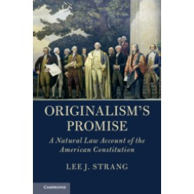 Originalism's Promise,Lee J. Strang,Cambridge University Press,9781108468732,