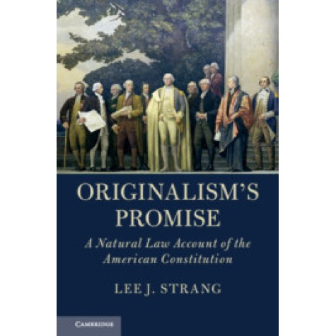Originalism's Promise,Lee J. Strang,Cambridge University Press,9781108468732,