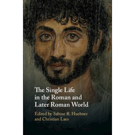 The Single Life in the Roman and Later Roman World,Huebner,Cambridge University Press,9781108470179, The Single Life in the Roman and Later Roman World,Huebner,Cambridge University Press,9781108470179,