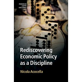 Rediscovering Economic Policy as a Discipline,Nicola Acocella,Cambridge University Press,9781108470490, Rediscovering Economic Policy as a Discipline,Nicola Acocella,Cambridge University Press,9781108470490,