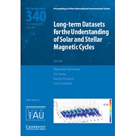 Long-term Datasets for the Understanding of Solar and Stellar Magnetic Cycles (IAU S340),Dipankar Banerjee,Cambridge University Press,9781108471091, Long-term Datasets for the Understanding of Solar and Stellar Magnetic Cycles (IAU S340),Dipankar Banerjee,Cambridge University Press,9781108471091,