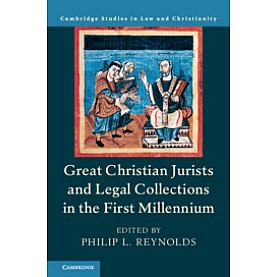 Great Christian Jurists and Legal Collections in the First Millenium,Reynolds,Cambridge University Press,9781108471718,