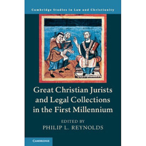 Great Christian Jurists and Legal Collections in the First Millenium,Reynolds,Cambridge University Press,9781108471718,
