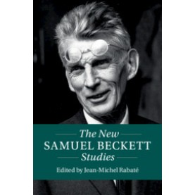 The New Samuel Beckett Studies,Jean-Michel Rabaté,Cambridge University Press,9781108471855,