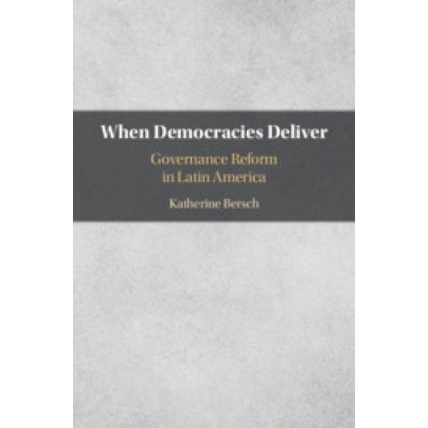 When Democracies Deliver,Bersch,Cambridge University Press,9781108472272, When Democracies Deliver,Bersch,Cambridge University Press,9781108472272,