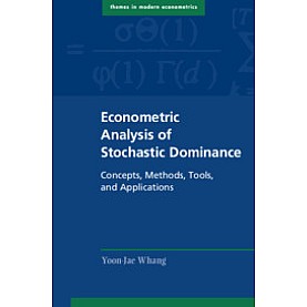 Econometric Analysis of Stochastic Dominance,Yoon-Jae Whang,Cambridge University Press,9781108472791, Econometric Analysis of Stochastic Dominance,Yoon-Jae Whang,Cambridge University Press,9781108472791,