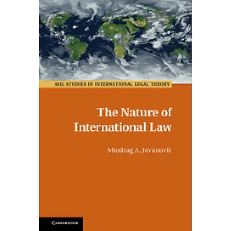 The Nature of International Law,Miodrag A. Jovanovi?,Cambridge University Press,9781108473330, The Nature of International Law,Miodrag A. Jovanovi?,Cambridge University Press,9781108473330,