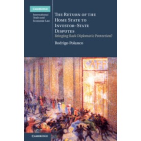 The Return of the Home State to Investor-State Disputes,Polanco,Cambridge University Press,9781108473385, The Return of the Home State to Investor-State Disputes,Polanco,Cambridge University Press,9781108473385,