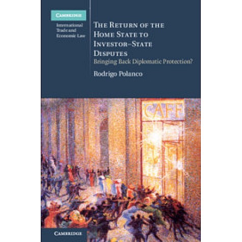 The Return of the Home State to Investor-State Disputes,Polanco,Cambridge University Press,9781108473385, The Return of the Home State to Investor-State Disputes,Polanco,Cambridge University Press,9781108473385,