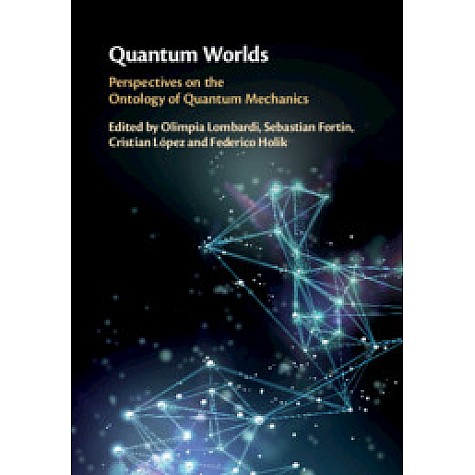Quantum Worlds,Edited by Olimpia Lombardi , Sebastian Fortin , Cristian López , Federico Holik,Cambridge University Press,9781108473477, Quantum Worlds,Edited by Olimpia Lombardi , Sebastian Fortin , Cristian López , Federico Holik,Cambridge University Press,9781108473477,