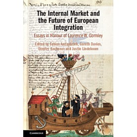 The Internal Market and the Future of European Integration,Edited by Fabian Amtenbrink , Gareth Davies , Dimitry Kochenov , Justin Lindeboom,Cambridge University Press,9781108474412,