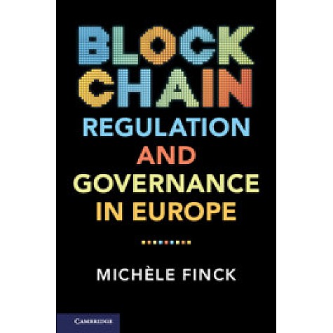 Blockchain Regulation and Governance in Europe,Michele Finck,Cambridge University Press,9781108474757, Blockchain Regulation and Governance in Europe,Michele Finck,Cambridge University Press,9781108474757,