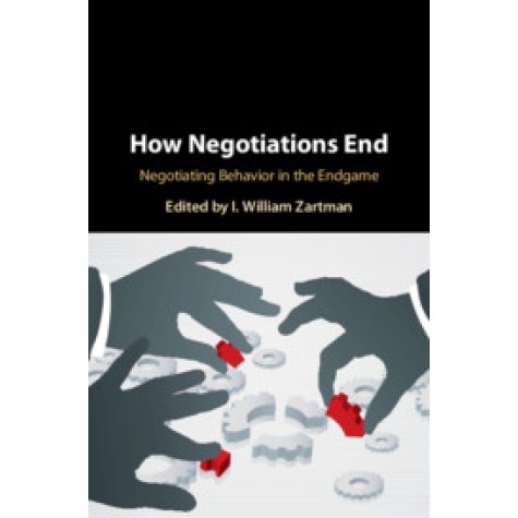 How Negotiations End,Edited by I. William Zartman,Cambridge University Press,9781108475839,