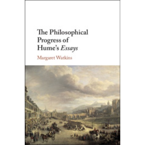 The Philosophical Progress of Hume's Essays,WATKINS,Cambridge University Press,9781108476270, The Philosophical Progress of Hume's Essays,WATKINS,Cambridge University Press,9781108476270,