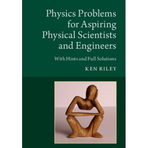 Physics Problems for Aspiring Physical Scientists and Engineers-With Hints & Full Solutions-RILEY-Cambridge University Press-9781108476690