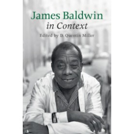 James Baldwin in Context,Edited by D. Quentin Miller,Cambridge University Press,9781108476720, James Baldwin in Context,Edited by D. Quentin Miller,Cambridge University Press,9781108476720,