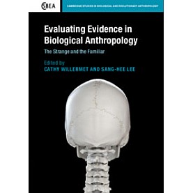 Evaluating Evidence in Biological Anthropology,Edited by Cathy Willermet , Sang-Hee Lee,Cambridge University Press,9781108476843,