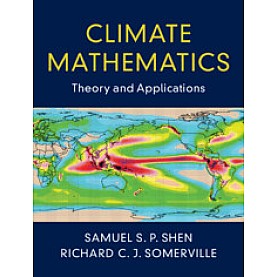 Climate Mathematics,Samuel S. P. Shen , Richard C. J. Somerville,Cambridge University Press,9781108476874, Climate Mathematics,Samuel S. P. Shen , Richard C. J. Somerville,Cambridge University Press,9781108476874,