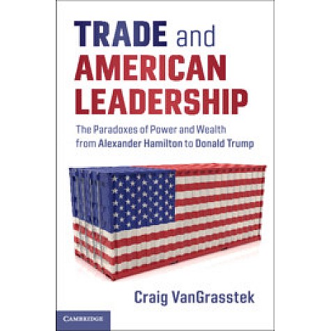 Trade and American Leadership,Craig VanGrasstek,Cambridge University Press,9781108476959, Trade and American Leadership,Craig VanGrasstek,Cambridge University Press,9781108476959,