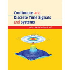 Continuous and Discrete Time Signals and Systems,Mrinal Mandal , Amir Asif,Cambridge University Press,9781108477864,