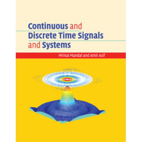 Continuous and Discrete Time Signals and Systems,Mrinal Mandal , Amir Asif,Cambridge University Press,9781108477864,