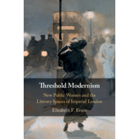 Threshold Modernism,EVANS,Cambridge University Press,9781108479813,