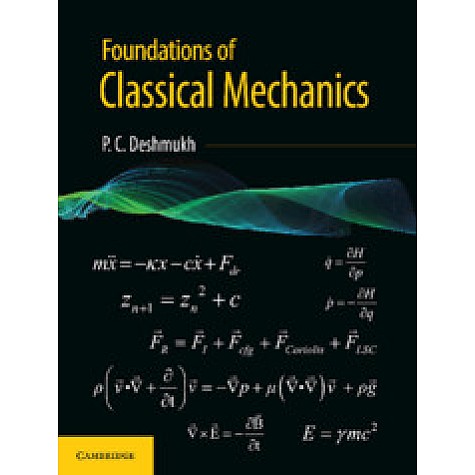 Foundations of Classical Mechanics (Hardback),P.C. Deshmukh,Cambridge University Press India Pvt Ltd (CUPIPL),9781108480567, Foundations of Classical Mechanics (Hardback),P.C. Deshmukh,Cambridge University Press India Pvt Ltd (CUPIPL),9781108480567,