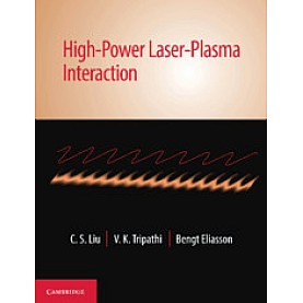 High-Power Laser-Plasma Interaction,C. S. Liu, V. K. Tripathi and Bengt Eliassion,Cambridge University Press India Pvt Ltd (CUPIPL),9781108480635, High-Power Laser-Plasma Interaction,C. S. Liu, V. K. Tripathi and Bengt Eliassion,Cambridge University Press India Pvt Ltd (CUPIPL),9781108480635,