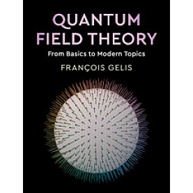 Quantum Field Theory,François Gelis,Cambridge University Press,9781108480901,