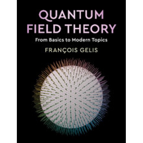 Quantum Field Theory,François Gelis,Cambridge University Press,9781108480901,