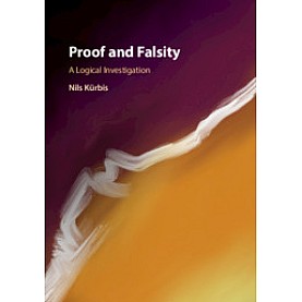 Proof and Falsity,Nils Kürbis,Cambridge University Press,9781108481304, Proof and Falsity,Nils Kürbis,Cambridge University Press,9781108481304,