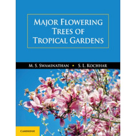 Major Flowering Trees of Tropical Gardens,M. S. Swaminathan , S. L. Kochhar,Cambridge University Press India Pvt Ltd (CUPIPL),9781108481953, Major Flowering Trees of Tropical Gardens,M. S. Swaminathan , S. L. Kochhar,Cambridge University Press India Pvt Ltd (CUPIPL),9781108481953,