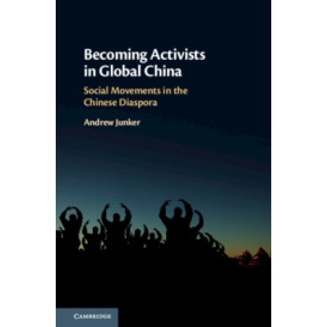 Becoming Activists in Global China,Andrew Junker,Cambridge University Press,9781108482998, Becoming Activists in Global China,Andrew Junker,Cambridge University Press,9781108482998,