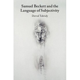 Samuel Beckett and the Language of Subjectivity,Derval Tubridy,Cambridge University Press,9781108483247,