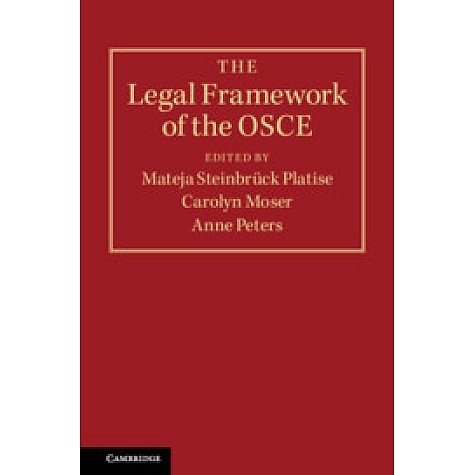 The Legal Framework of the OSCE,Edited by Mateja Steinbrück Platise , Carolyn Moser , Anne Peters,Cambridge University Press,9781108483858,