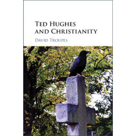 Ted Hughes and Christianity,David Troupes,Cambridge University Press,9781108483896,