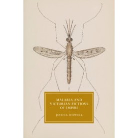 Malaria and Victorian Fictions of Empire,HOWELL,Cambridge University Press,9781108484688,
