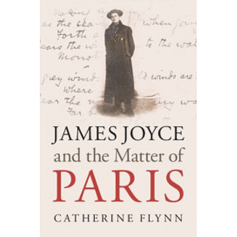 James Joyce and the Matter of Paris,Catherine Flynn,Cambridge University Press,9781108485579,